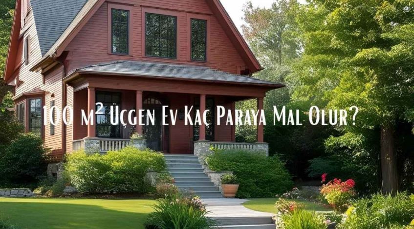 100 m² Üçgen Ev Kaç Paraya Mal Olur kapak görsel