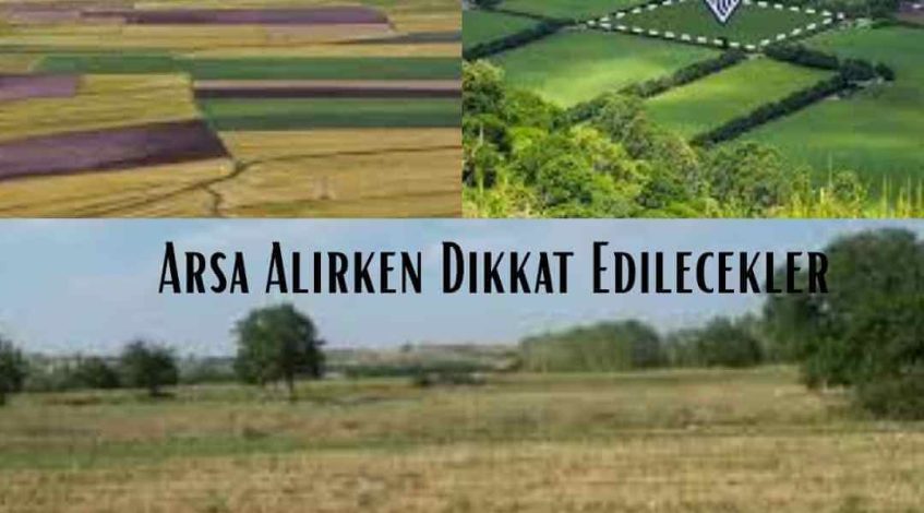 Arsa Alırken Dikkat Edilecekler